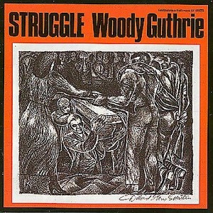 Woody Guthrie - Struggle - 1 of 1