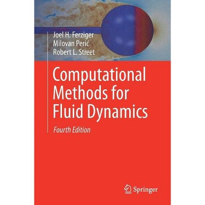 Computational Methods for Fluid Dynamics - 4th Edition by  Joel H Ferziger & Milovan Peric & Robert L Street (Paperback)