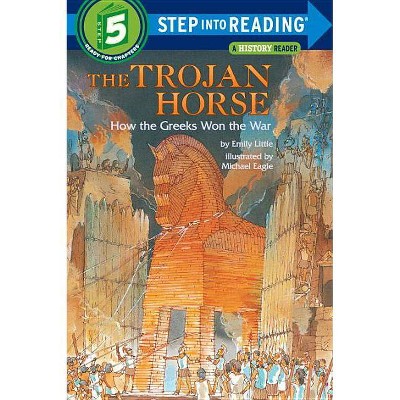 The Trojan Horse: How the Greeks Won the War - (Step Into Reading) by  Emily Little (Paperback)