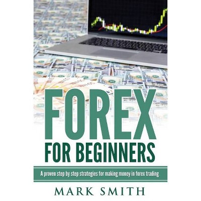 Forex for Beginners - by  Mark Smith (Paperback)