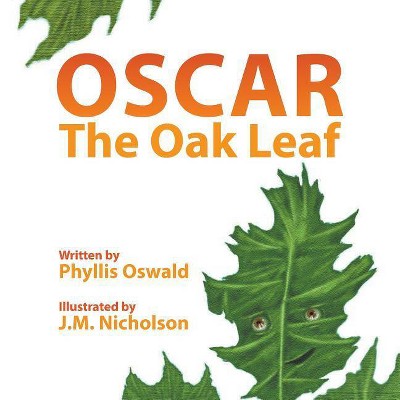 Oscar The Oak Leaf - by  Phyllis Oswald (Paperback)