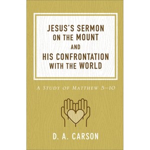 Jesus's Sermon on the Mount and His Confrontation with the World - by  D A Carson (Paperback) - 1 of 1