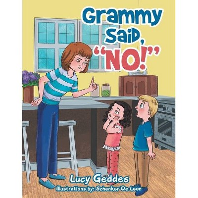 Grammy Said, No! - by  Lucy Geddes (Paperback)