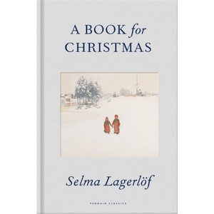 A Book for Christmas - (Penguin Classics Hardcover) by  Selma Lagerlof (Hardcover) - 1 of 1