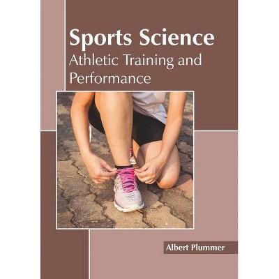 Sports Science: Athletic Training and Performance - by  Albert Plummer (Hardcover)