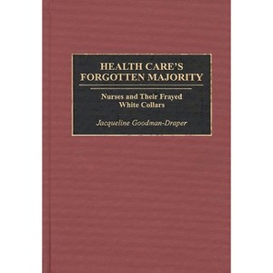 Health Care's Forgotten Majority - by  Jacqueline Goodman-Draper (Hardcover) - 1 of 1