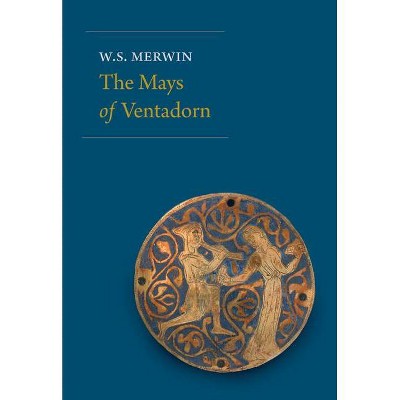 The Mays of Ventadorn - by  W S Merwin (Paperback)