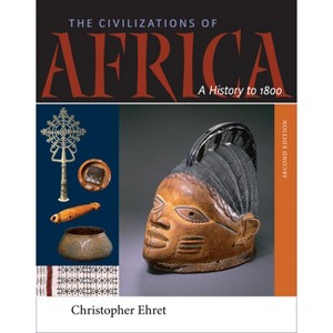 The Civilizations of Africa - 2nd Edition by  Christopher Ehret (Paperback) - 1 of 1