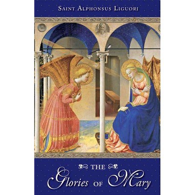 The Glories of Mary - Abridged by  St Alphonsus De Liguori & Alfonso Maria De' Liguori & St Alphonsus Liguori (Paperback)