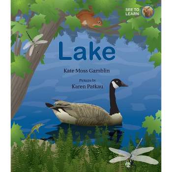 Lake: A See to Learn Book - by  Kate Moss Gamblin (Hardcover)