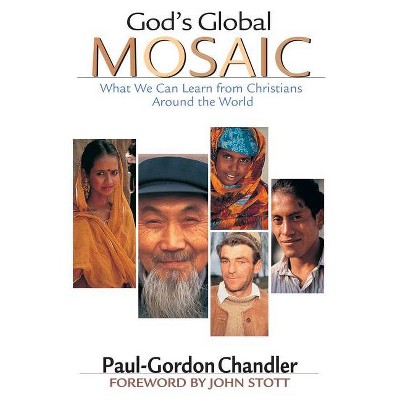 God's Global Mosaic - by  Paul-Gordon Chandler (Paperback)