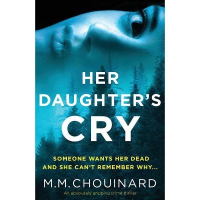 Her Daughter's Cry - by  M M Chouinard (Paperback)