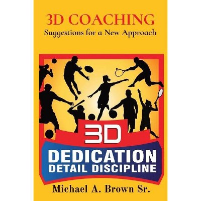 3D Coaching - by  Michael A Brown (Paperback)