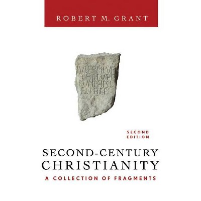 Second-Century Christianity, Revised and Expanded - 2nd Edition by  Robert M Grant (Paperback)