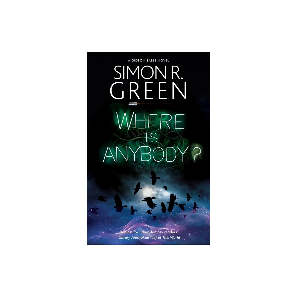 Where Is Anybody? - (A Gideon Sable Novel) by Simon R Green (Hardcover)