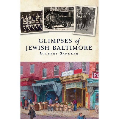 Glimpses of Jewish Baltimore - by  Gilbert Sandler (Paperback)