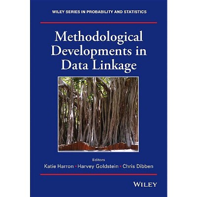 Methodological Developments in Data Linkage - (Wiley Probability and Statistics) by  Katie Harron & Harvey Goldstein & Chris Dibben (Hardcover)
