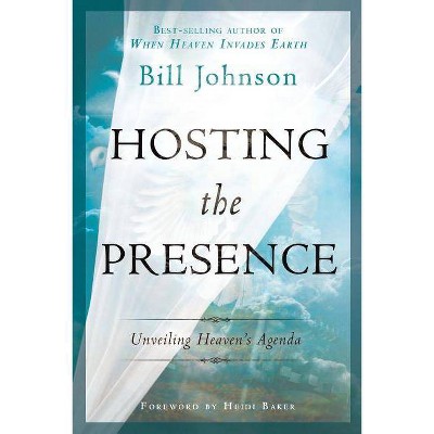 Hosting the Presence - by  Bill Johnson (Paperback)