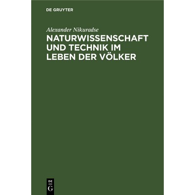 Naturwissenschaft Und Technik Im Leben Der Völker - by  Alexander Nikuradse (Hardcover)