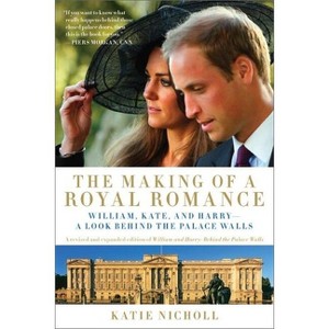 The Making of a Royal Romance - by  Katie Nicholl (Paperback) - 1 of 1