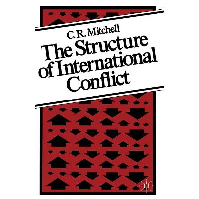 The Structure of International Conflict - by  C R Mitchell (Paperback)