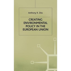 Creating Enviromental Policy in the European Union - by  A Zito (Hardcover) - 1 of 1