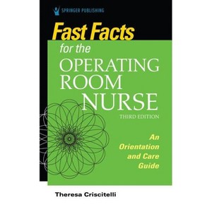 Fast Facts for the Operating Room Nurse, Third Edition - 3rd Edition by  Theresa Edd Criscitelli (Paperback) - 1 of 1