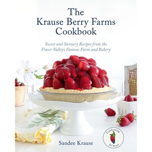 The Krause Berry Farms Cookbook - by  Sandee Krause (Hardcover) - 1 of 1