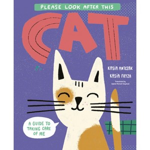 Please Look After This Cat - by  Kasia Antczak (Hardcover) - 1 of 1