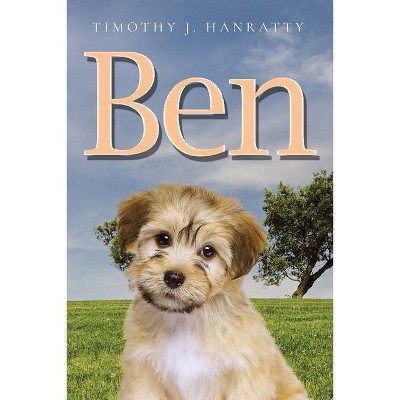 Ben - by  Timothy Hanratty (Paperback)