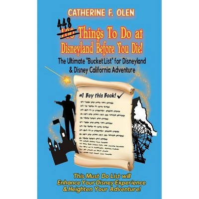 One hundred thing to do at Disneyland before you die - (Bucket List) by  Catherine F Olen (Paperback)