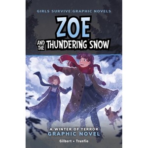 Zoe and the Thundering Snow - (Girls Survive Graphic Novels) by  Julie Gilbert (Paperback) - 1 of 1