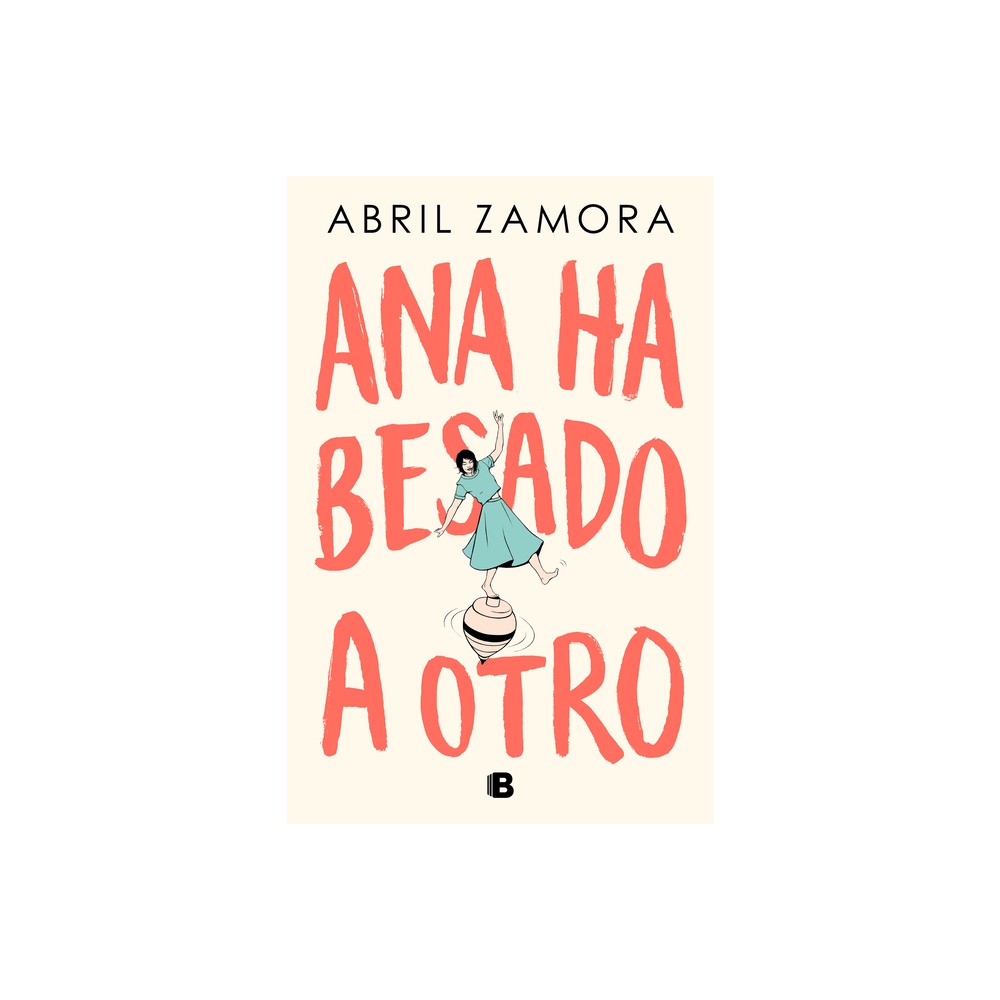 Ana Ha Besado a Otro / Ana Kissed Someone Else - by Abril Zamora (Paperback)