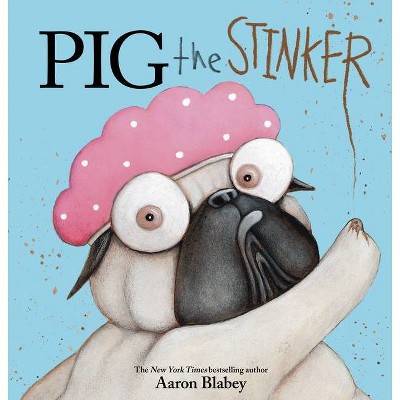 Pig the Stinker -  (Pig the Pug) by Aaron Blabey (School And Library)