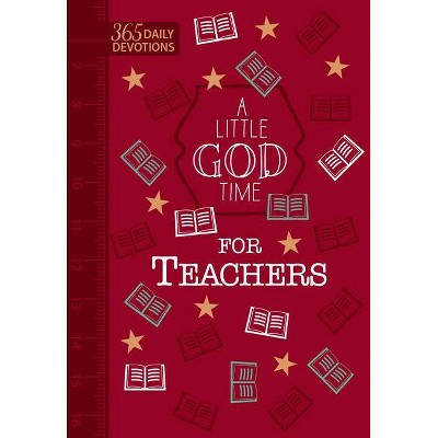 A Little God Time for Teachers (Faux Leather Gift Edition) - by  Broadstreet Publishing Group LLC (Leather Bound)