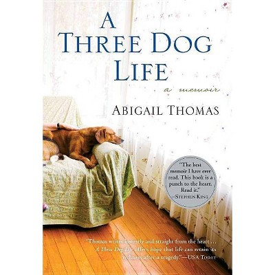 A Three Dog Life - by  Abigail Thomas (Paperback)