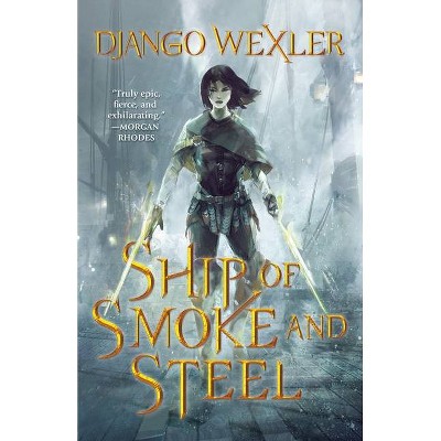 Ship of Smoke and Steel - (Wells of Sorcery Trilogy) by  Django Wexler (Paperback)