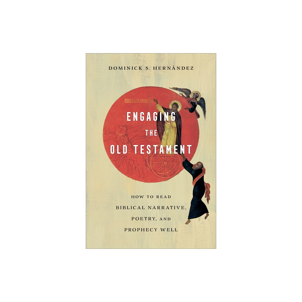Engaging the Old Testament - by Dominick S Hernández (Hardcover)