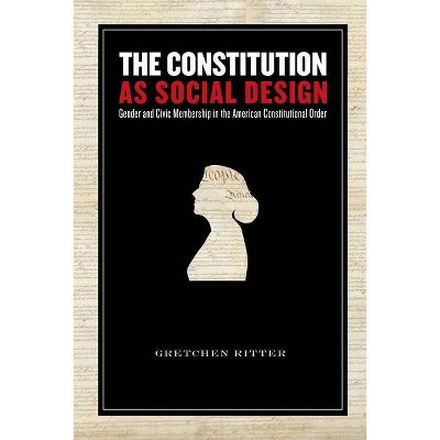 The Constitution as Social Design - Annotated by  Gretchen Ritter (Paperback)