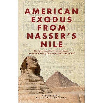 American Exodus from Nasser's Nile - by  William M Childs (Paperback)