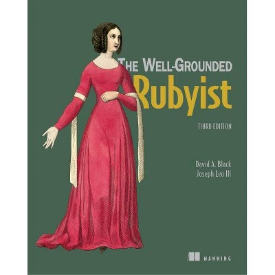 The Well Grounded Rubyist - 3rd Edition by  David A Black & Joseph Leo (Paperback)