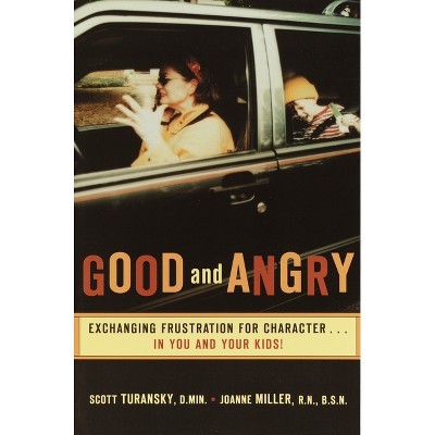 Good and Angry - by  Scott Turansky & Joanne Miller (Paperback)
