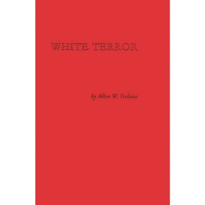 White Terror - by  Allen W Trelease (Hardcover)