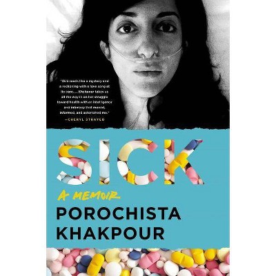Sick - by  Porochista Khakpour (Paperback)