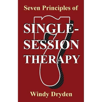 Seven Principles of Single-Session Therapy - by  Windy Dryden (Paperback)