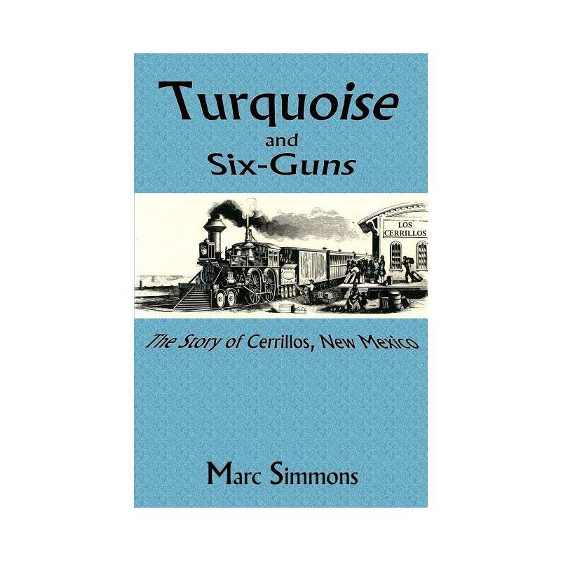 Turquoise and Six-Guns - 3rd Edition by  Marc Simmons (Paperback), 1 of 2
