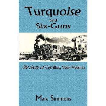 Turquoise and Six-Guns - 3rd Edition by  Marc Simmons (Paperback)