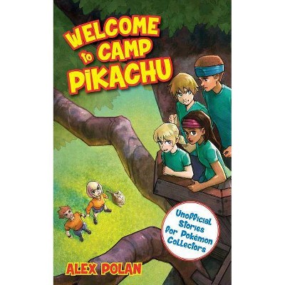  Welcome to Camp Pikachu - (Unofficial Stories for Pokemon Collector) by  Alex Polan (Paperback) 