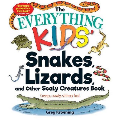 The Everything Kids' Snakes, Lizards, and Other Scaly Creatures Book - (Everything(r) Kids) by  Greg Kroening (Paperback)