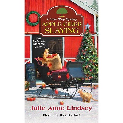 Apple Cider Slaying - (Cider Shop Mystery) by  Julie Anne Lindsey (Paperback)